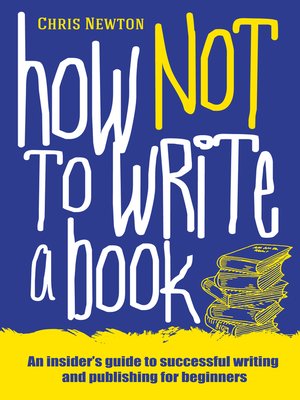 cover image of How Not To Write A Book
